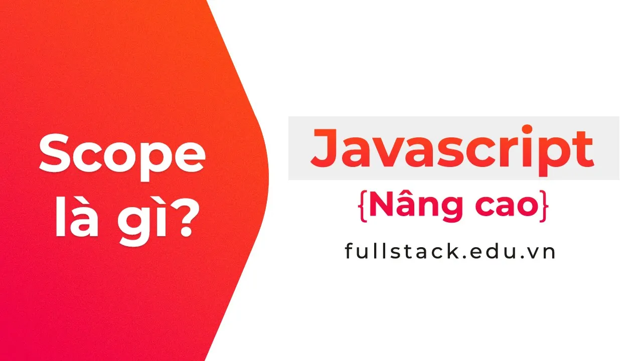 Scope trong JavaScript | Phạm vi truy cập trong JavaScript