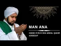 MAN ANA - HABIB SYECH BIN ABDUL QADIR ASSEGAF