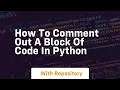 how to comment out a block of code in python