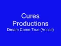 Cures Productions - Dream Come True (Vocal)