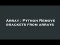 Array Python Remove brackets from arrays
