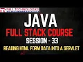 Session - 33 Java Full Stack Developer Course Reading HTML Form Data into a Servlet
