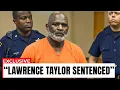The Tragic Fate Of Lawrence Taylor