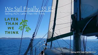 We Sail Finally S5E3, SailingAOV, Later Than We Think