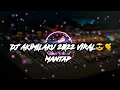 DJ AKIMILAKU MASIH GANTENG 2022😎🤙|DJ VIRAL TIKTOK ANJAY