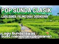 Download Lagu POP SUNDA LAWAS  PILIHAN || Lagu Sunda Lawas Menemani Perjalanan