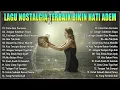 Download Lagu Lagu Nostalgia Terbaik Bikin Hati Adem 💚 Lagu Lawas Sedih Penuh Kenangan 💚 Terbaik Sepanjang Masa ✅