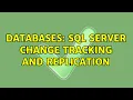 Databases SQL Server Change Tracking and Replication