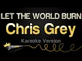 Download Lagu Chris Grey - LET THE WORLD BURN (Karaoke Version)