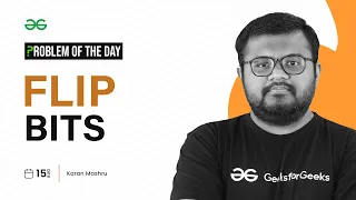 PROBLEM OF THE DAY 2023 Flip Bits GeeksforGeeks Practice
