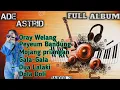 Download Lagu FULL ALBUM Ade Astrid  Bajidor Oray welang Terbaru Medley Gala gala
