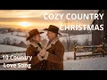 Lagu 10 Cozy Country Christmas Love Songs – Relax, Listen \u0026 Enjoy