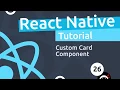 React Native Tutorial - Custom Card Component