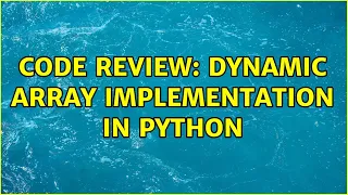 Code Review Dynamic Array implementation in Python 2 Solutions
