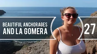Sailing Around The World – Beautiful Anchorages & La Gomera – Living With The Tide – Ep27