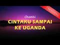 Download Lagu Chombi - Cintaku Sampai Ke Uganda (Lirik Video)
