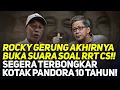 ROCKY GERUNG AKHIRNYA BUKA SUARA SOAL RRT CS!! SEGERA TERBONGKAR KOTAK PANDORA 10 TAHUN!