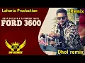 Download Lagu Ford 3600 Deep Dhillon Dhol Remix | Jasmine Jassi | New Punjabi Song Lahoria Production  | Dj Remix
