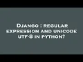 Django regular expression and unicode utf-8 in python