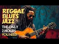 Download Lagu Why Are Millions Choosing This Reggae Blues Fusion? | 2 Hour Smooth Chill Experience