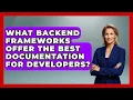 What Backend Frameworks Offer the Best Documentation for Developers - Server Logic Simplified