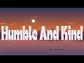 Tim McGraw ~ Humble And Kind # lyrics