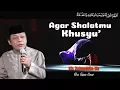 Download Lagu Agar Shalatmu Khusyuk - KH Zainuddin MZ