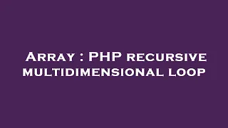 Array PHP recursive multidimensional loop
