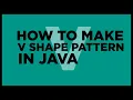 How to make V shape pattern in java