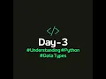 Understanding Python Data Types Day - 3 of Python Playlist