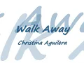 Walk Away - Christina Aguilera lyrics.wmv