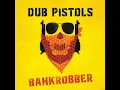 Bankrobber (feat. Seanie T) - Dub Pistols