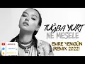 Dj Emre Yenigün ft. Tuğba Yurt - Ne Mesele (Remix) (2022)