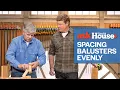 Quick Tip for Spacing Balusters Evenly Ask This Old House