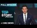 Download Lagu Top Story with Tom Llamas - June 30 | NBC News NOW