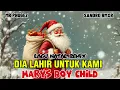 Lagu LAGU NATAL REMIX - DIA LAHIR UNTUK KAMI - MARYS BOY CHILD || MR PHUGEZ FT SANDRO RMXR