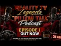 Reality Tv Legends Pillow Talk Podcast Episode 1 out now