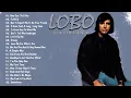 Download Lagu LOBO Nonstop Songs Greatest Hits Full Album - Best Songs Of Lobo - LOBO Best Songs Of All Time
