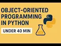 Object-Oriented Programming in Python Explained under 40 minutes