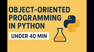 Object-Oriented Programming in Python Explained under 40 minutes