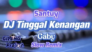 terlalu santuy dj tinggal kenangan slow remix gaby gilang project remix 