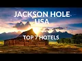 7 Best Hotels In Jackson Hole Wyoming