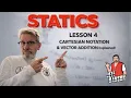 Statics Lesson 4 - Cartesian Notation Vector Addition Explained