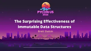 The Surprising Effectiveness of Immutable Data Structures - Brett Slatkin