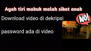 video langka ayah tiri sedang mabuk anak jadi sasaran download link di deksripsi