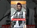 CERAMAH UAS, INGET ALLAH MAHA BESAR #islam #ustadzabdulsomad
