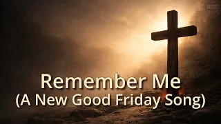 jesus remember me good friday song thief on the cross 