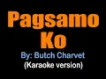 PAGSAMO KO - Butch Charvet (karaoke version)