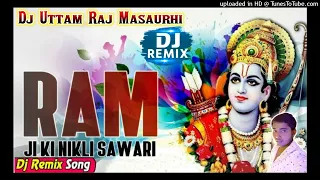 ram ji ki nikli sawari ram ji leela hai nayari ramnavmi song dj uttam raj masaurhi
