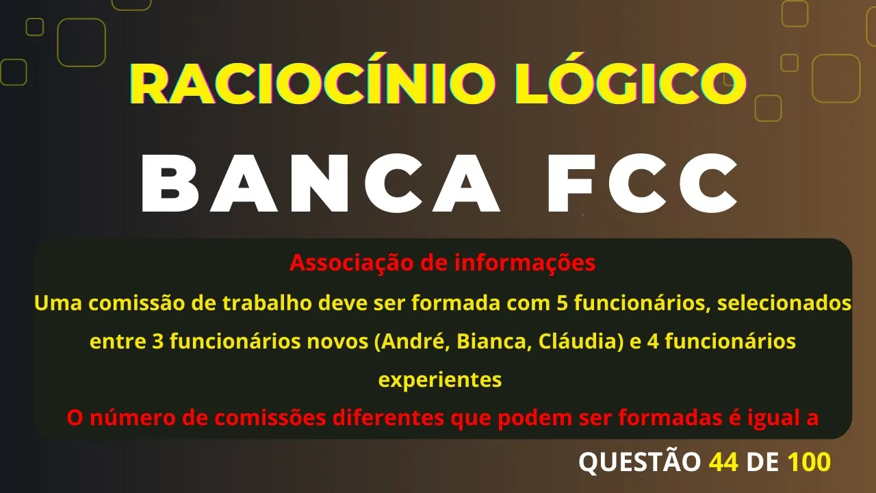 Raciocínio Lógico Banca #FCC Questão 44 Associação de informações  #rlm #concurso #raciociniologico